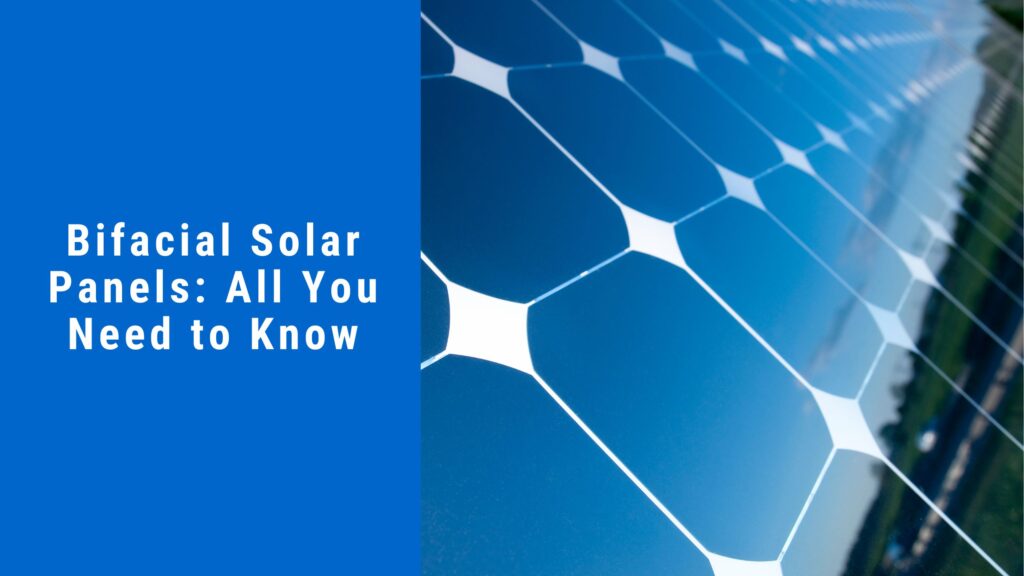 Bifacial Solar Panels All You Need to Know