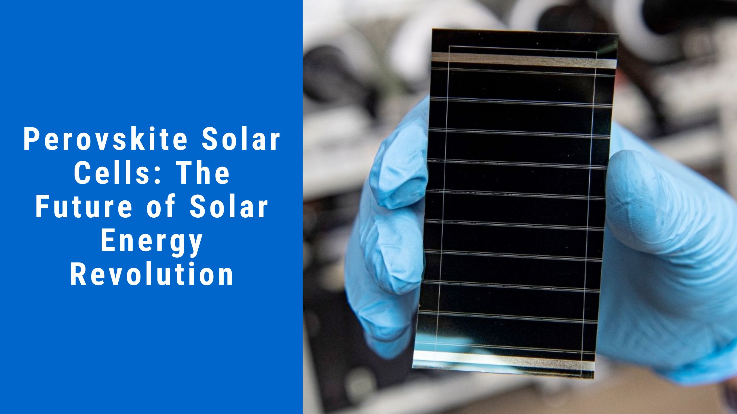 Perovskite Solar Cells The Future of Solar Energy Revolution