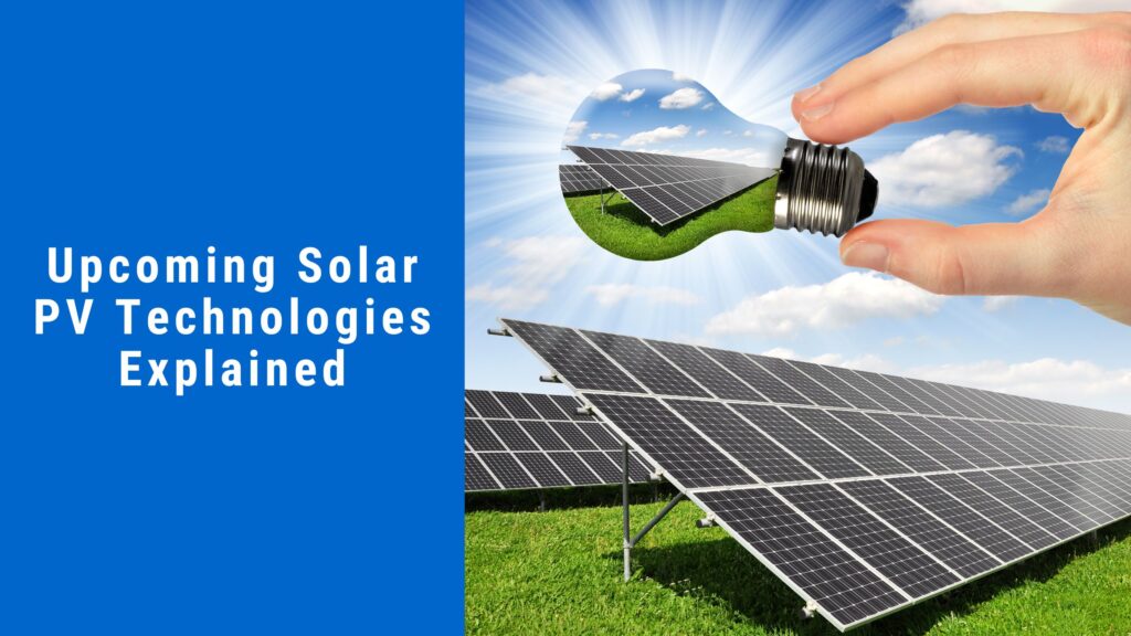 Upcoming Solar PV Technologies Explained