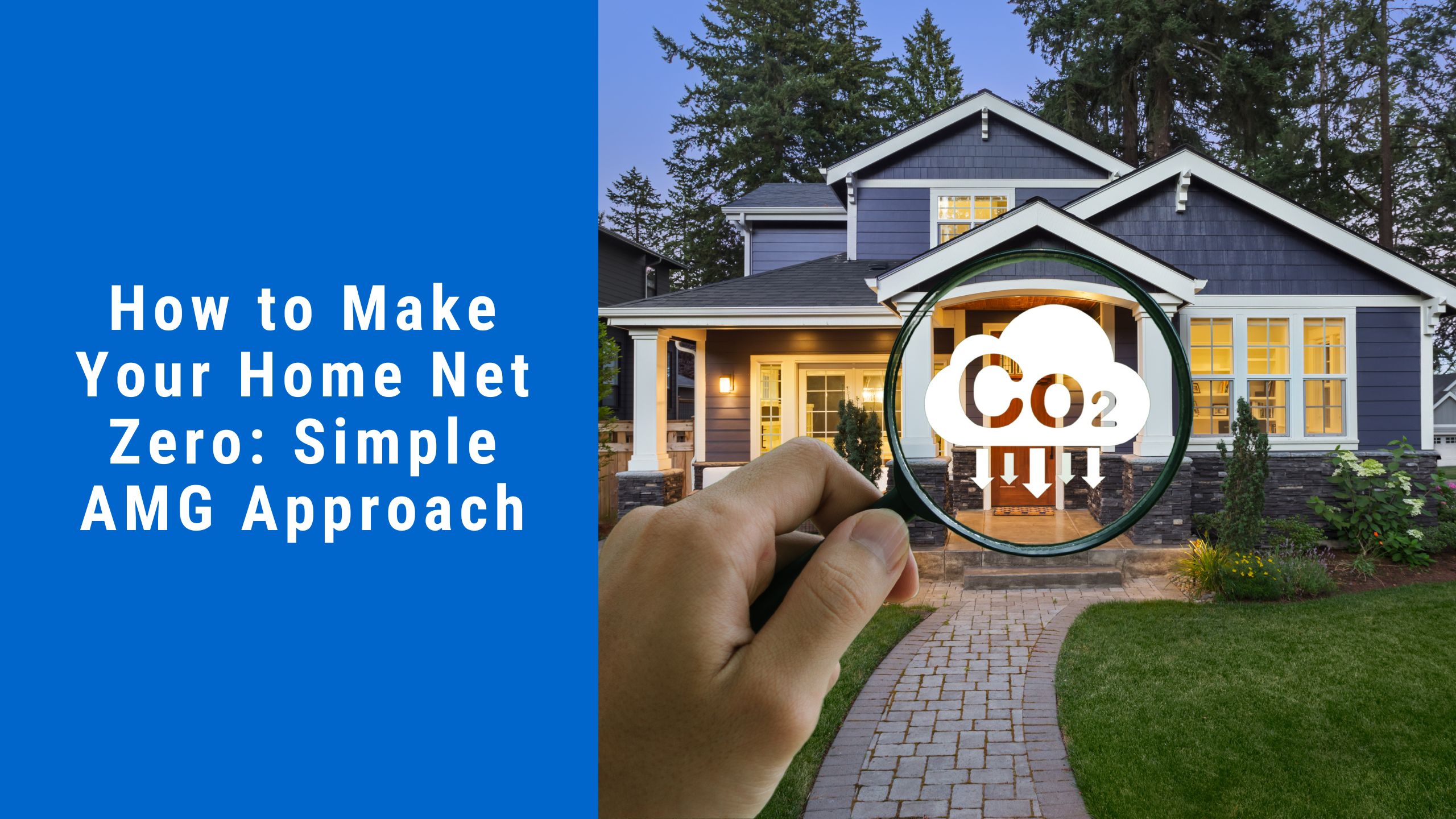 How to Make Your Home Net Zero Simple AMG Approach