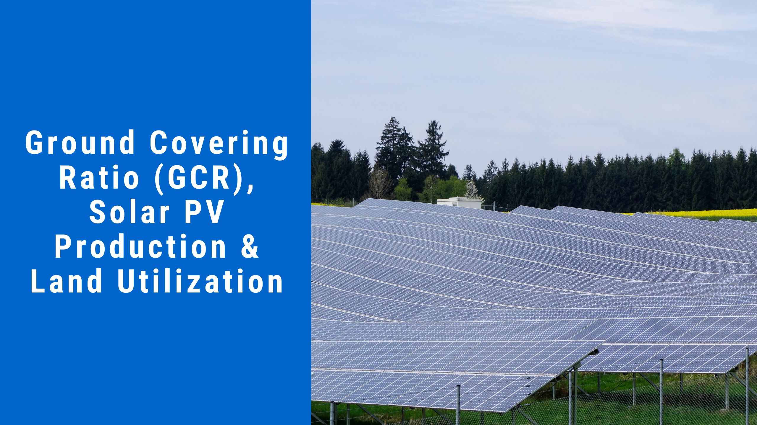 Ground Covering Ratio (GCR), Solar PV Production & Land Utilization