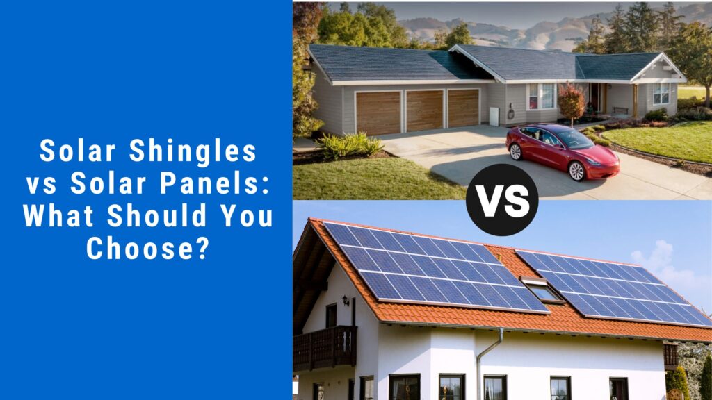 Solar Shingles vs Solar Panels What Should You Choose